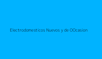 Electrodomesticos Nuevos y de OOcasion